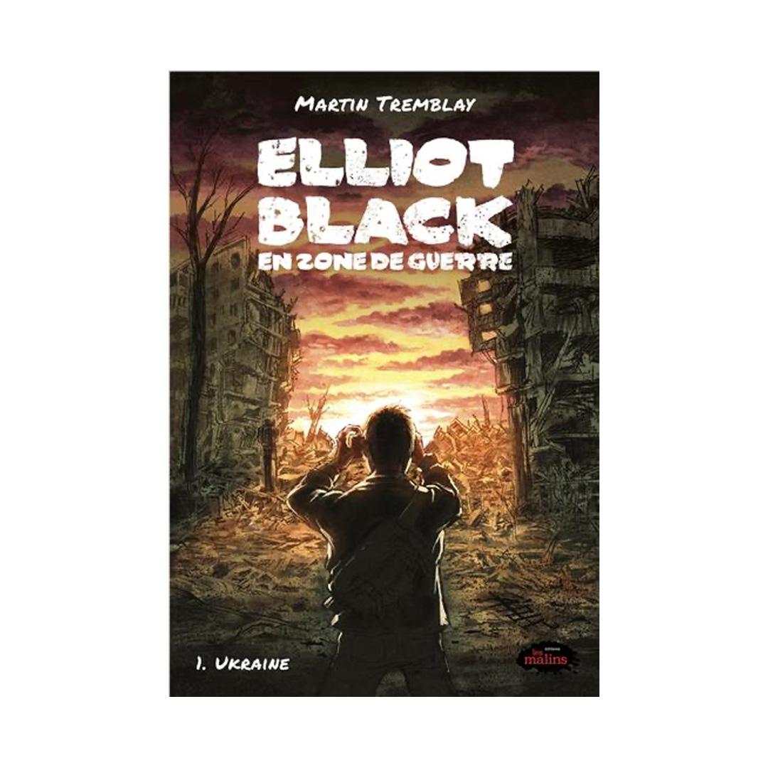 Martin Tremblay - Elliot Black En zone de guerre